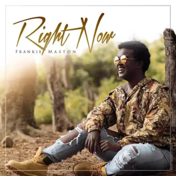 Frankie Maston - Right Now